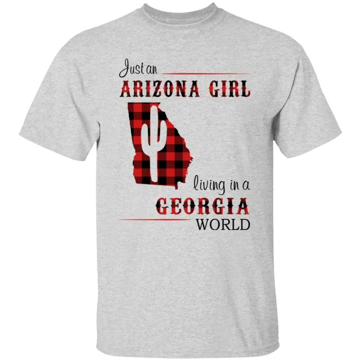 Just An Arizona Girl Living In A Georgia World T-shirt