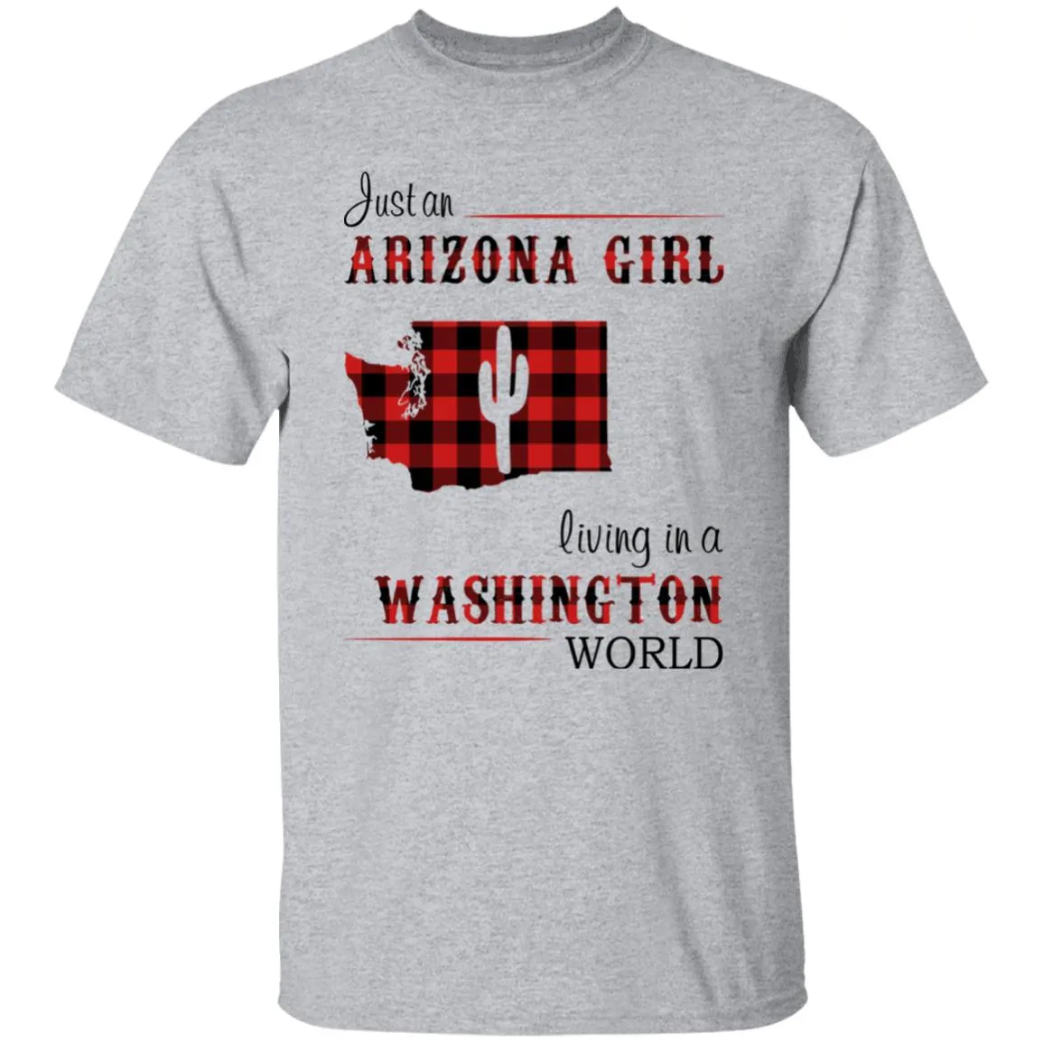 Just An Arizona Girl Living In A Washington World T-shirt
