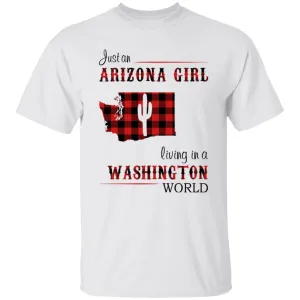 Just An Arizona Girl Living In A Washington World T-shirt