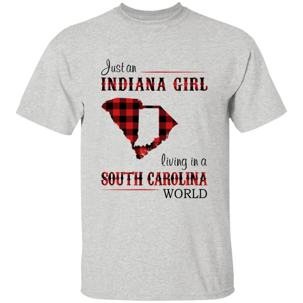 Just An Indiana Girl Living In A South Carolina World T-shirt