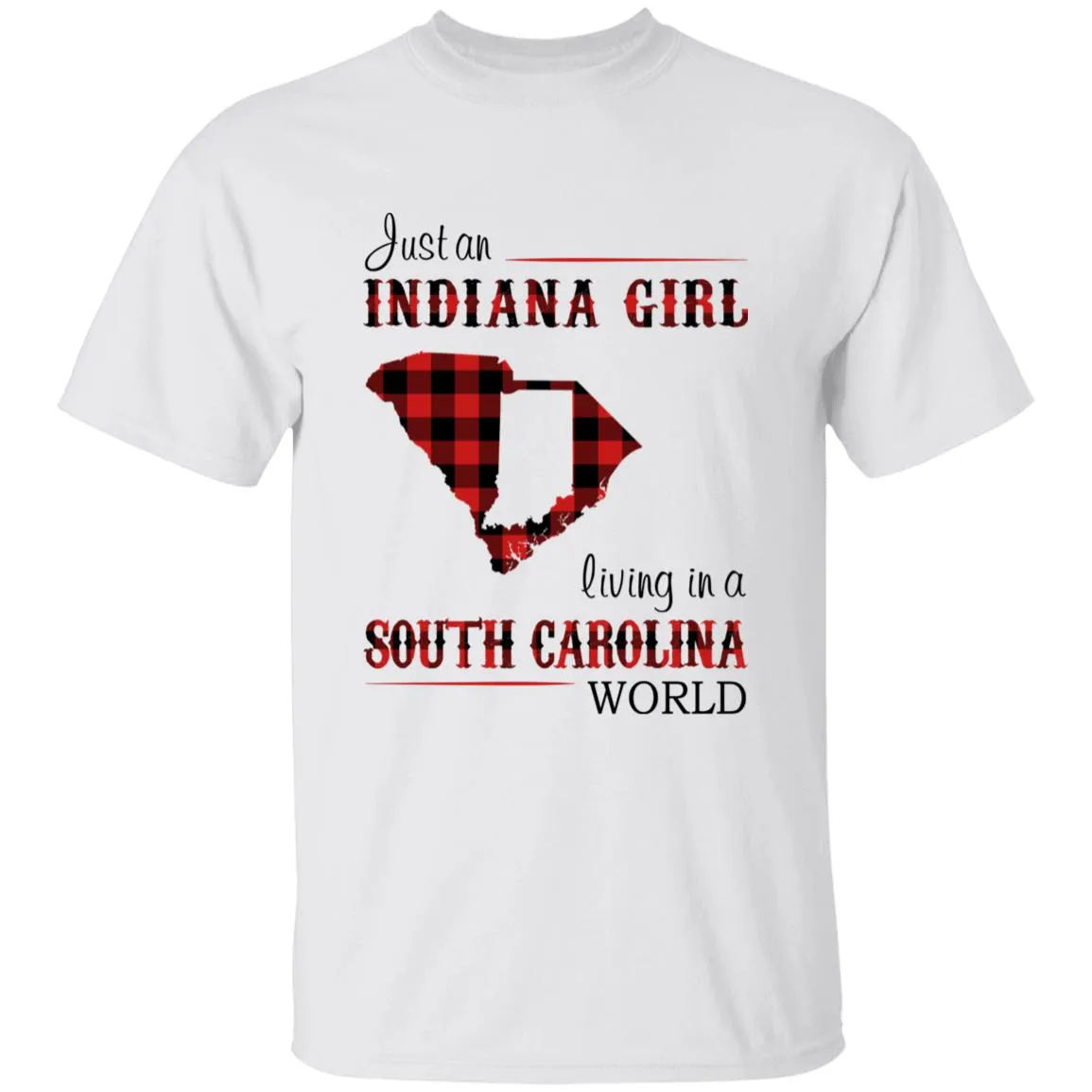 Just An Indiana Girl Living In A South Carolina World T-shirt
