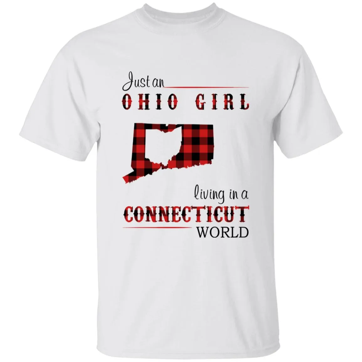 Just An Ohio Girl Living In A Connecticut World T-shirt