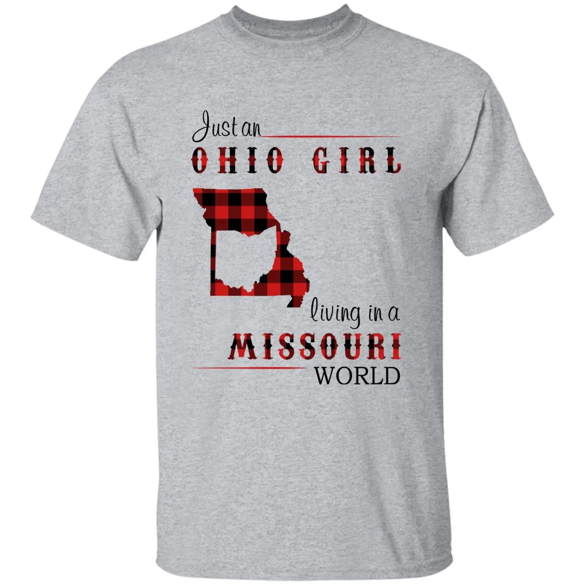 Just An Ohio Girl Living In A Missouri World T-shirt