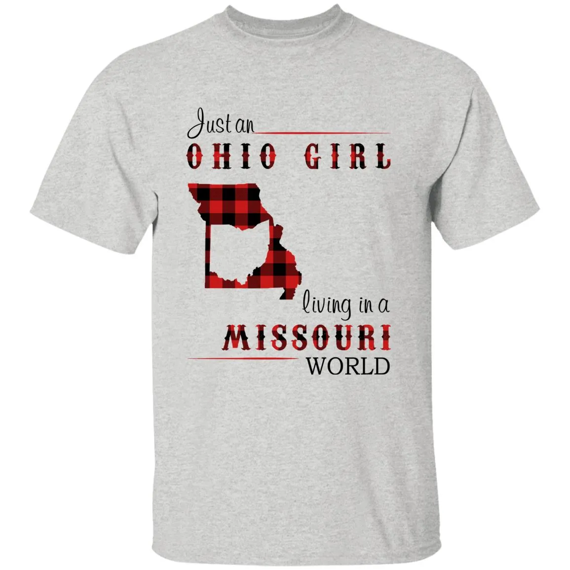 Just An Ohio Girl Living In A Missouri World T-shirt