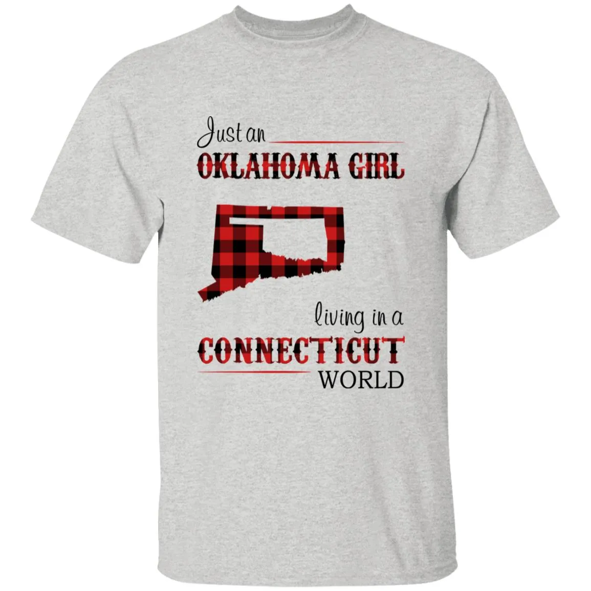 Just An Oklahoma Girl Living In A Connecticut World T-shirt