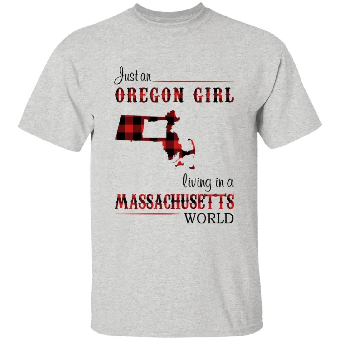 Just An Oregon Girl Living In A Massachusetts World T-shirt