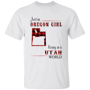 Just An Oregon Girl Living In A Utah World T-shirt