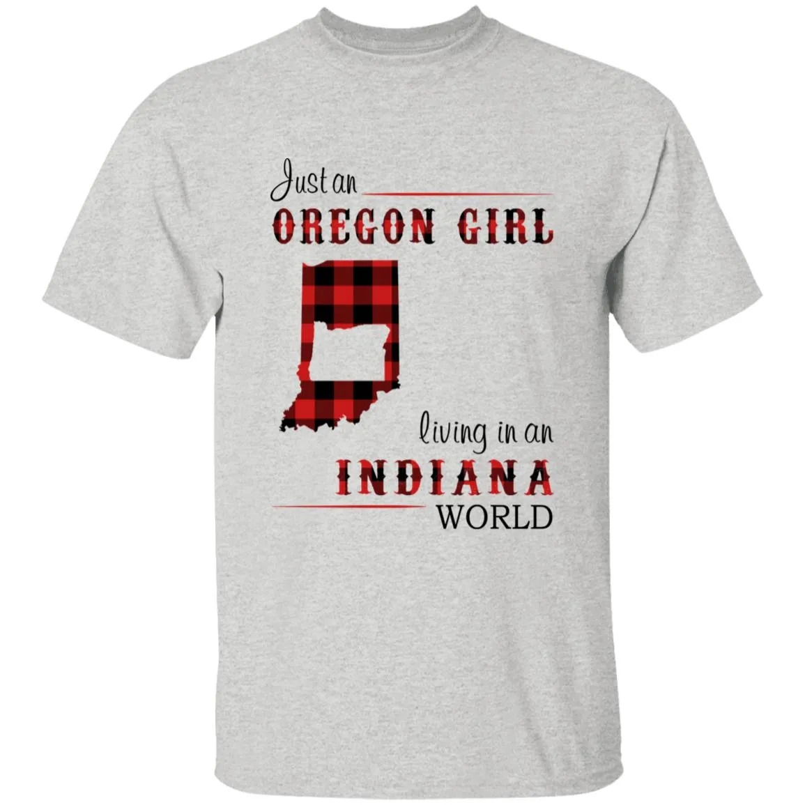 Just An Oregon Girl Living In An Indiana World T-shirt