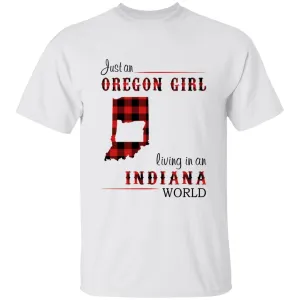 Just An Oregon Girl Living In An Indiana World T-shirt