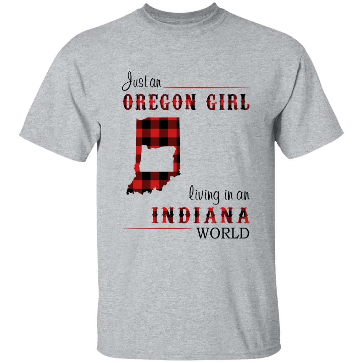 Just An Oregon Girl Living In An Indiana World T-shirt