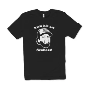 Kick His Ass Seabass Shirt