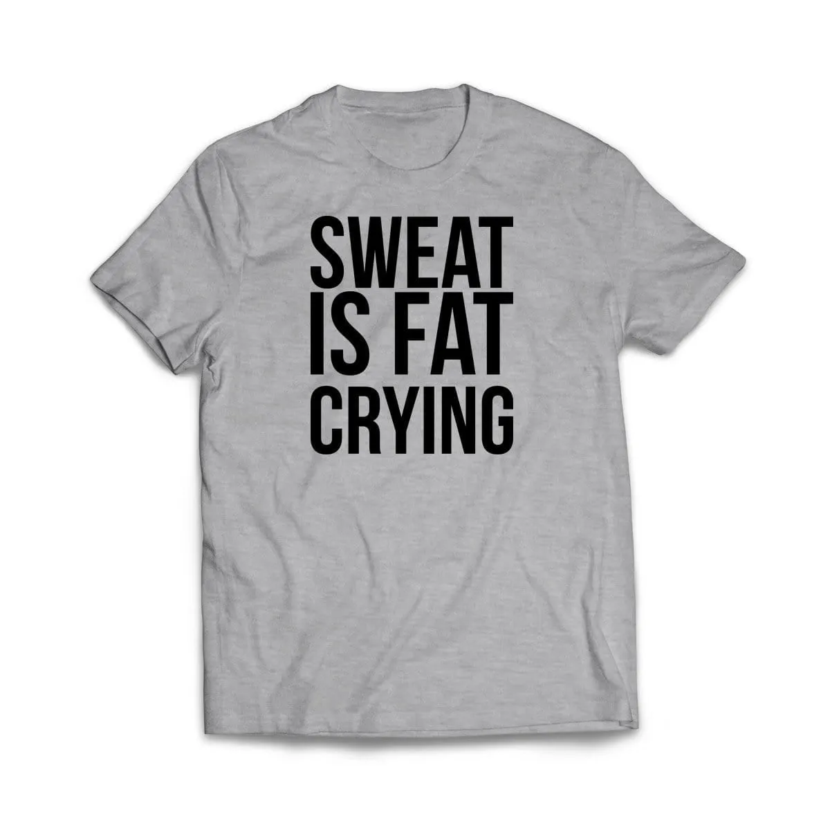 Sweat is fat crying T-Shirt