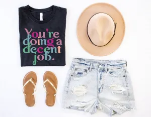You're Doing A Decent Job  Shirt | Unisex Crew